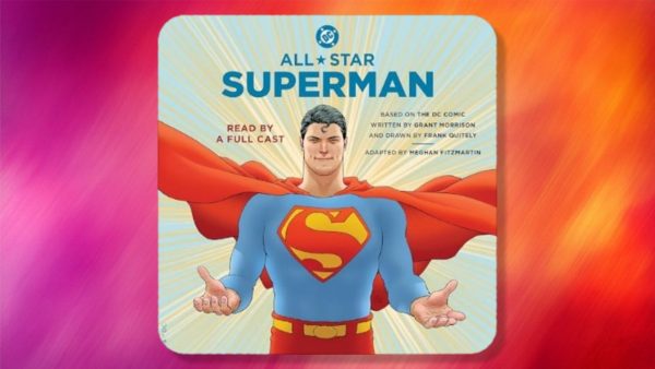 How to Listen to All-Star Superman Free on Audible, the Comic Behind James Gunn’s Superman Movie